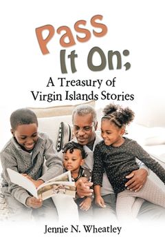 portada Pass It On; a Treasury of Virgin Islands Stories (en Inglés)
