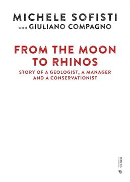 portada From the Moon to Rhinos: Story of a Geologist, a Manager and a Conservationist (en Inglés)