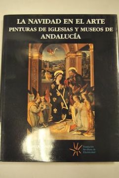 portada La Navidad En El Arte, Pinturas De Iglesias Y Museos De Andalucía