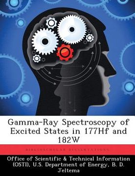 portada Gamma-Ray Spectroscopy of Excited States in 177Hf and 182W (en Inglés)