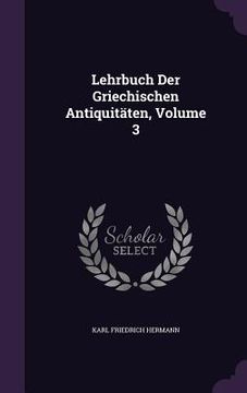 portada Lehrbuch Der Griechischen Antiquitäten, Volume 3 (in English)