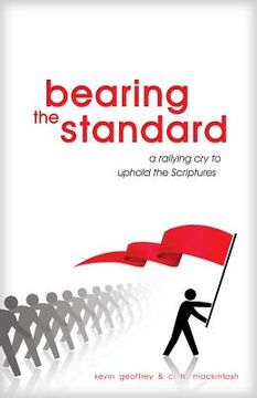 portada Bearing the Standard: A Rallying Cry to Uphold the Scriptures