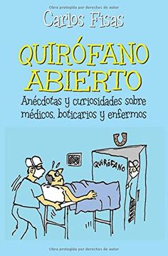 portada Quirofano Abierto: Anécdotas y Curiosidades Sobre Médicos, Boticarios y Enfermos