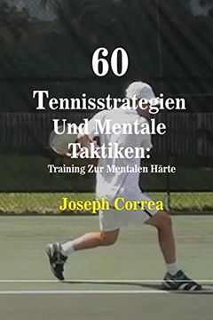 portada 60 Tennisstrategien Und Mentale Taktiken: Training Zur Mentalen Härte