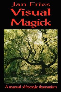 portada visual magick: a manual of freestyle shamanism (in English)