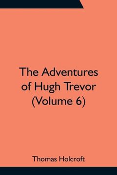 portada The Adventures of Hugh Trevor (Volume 6) (en Inglés)
