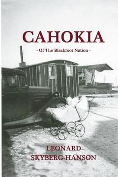 portada Cahokia: Of The Blackfoot Nation (en Inglés)