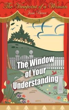 portada the viewpoint of a woman: the window of your understanding (in English)