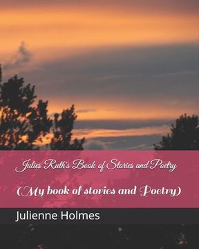 portada Julies Ruth's Book of Stories and Poetry (en Inglés)