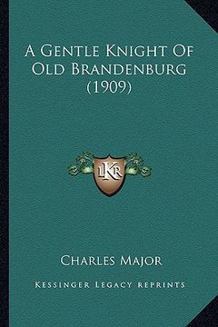portada a gentle knight of old brandenburg (1909)