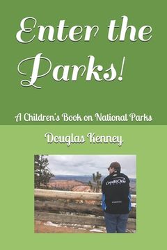 portada Enter the Parks!: A Children's Book on National Parks (en Inglés)