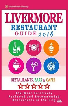 portada Livermore Restaurant Guide 2018: Best Rated Restaurants in Livermore, California - Restaurants, Bars and Cafes recommended for Visitors, 2018 (en Inglés)