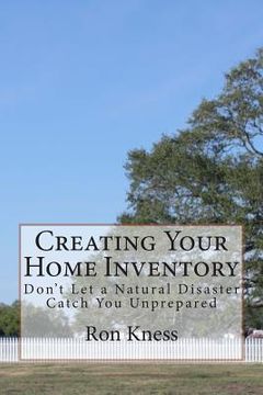 portada Creating Your Home Inventory: Don't Let a Natural Disaster Catch You Unprepared (en Inglés)