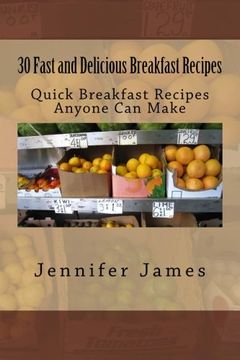 portada 30 Fast and Delicious Breakfast Recipes: Quick Breakfast Recipes Anyone Can Make (Fast,Delicious And Easy) (Volume 2)
