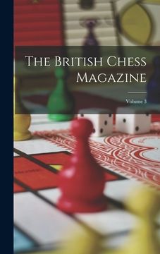 portada The British Chess Magazine; Volume 3 (en Inglés)