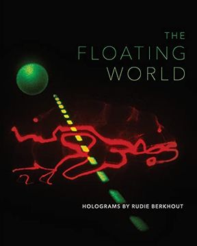 portada Floating World, The: Holograms by Rudie Berkhout (Samuel Dorsky Museum of Art) (in English)