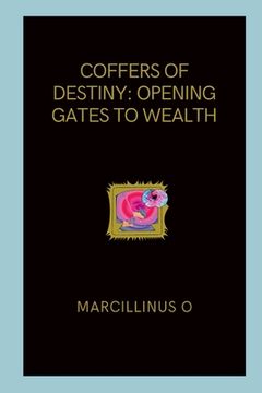 portada Coffers of Destiny: Opening Gates to Wealth (en Inglés)