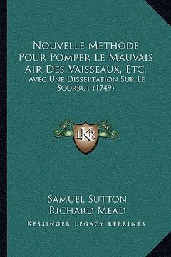 portada nouvelle methode pour pomper le mauvais air des vaisseaux, etc.: avec une dissertation sur le scorbut (1749) (in English)