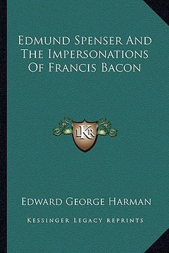 portada edmund spenser and the impersonations of francis bacon (en Inglés)