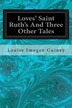 portada Loves' Saint Ruth's And Three Other Tales (en Inglés)