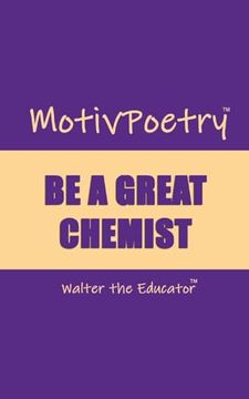 portada Motivpoetry: Be a Great Chemist (Motivpoetry Book) (en Inglés)