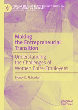 portada Making the Entrepreneurial Transition: Understanding the Challenges of Women Entre-Employees (in English)