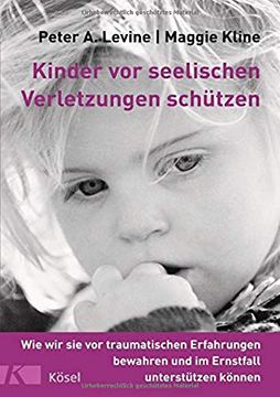 portada Kinder vor Seelischen Verletzungen Schützen: Wie wir sie vor Traumatischen Erfahrungen Bewahren und im Ernstfall Unterstützen Können (in German)