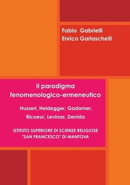 portada Il paradigma fenomenologico-ermeneutico. Husserl, Heidegger, Gadamer, Ricoeur, Levinas, Derrida (en Italiano)