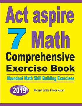 portada ACT Aspire 7 Math Comprehensive Exercise Book: Abundant Math Skill Building Exercises (en Inglés)