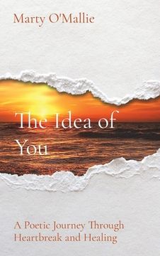 portada The Idea of You: A Poetic Journey From Heartbreak to Healing (in English)