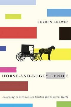 portada Horse-And-Buggy Genius: Listening to Mennonites Contest the Modern World (en Inglés)