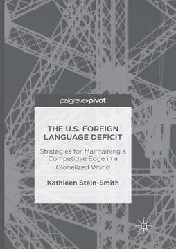 portada The U.S. Foreign Language Deficit: Strategies for Maintaining a Competitive Edge in a Globalized World (in English)