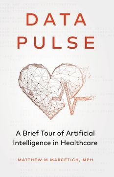portada Data Pulse: A Brief Tour of Artificial Intelligence in Healthcare (in English)
