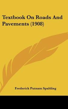 portada textbook on roads and pavements (1908) (en Inglés)