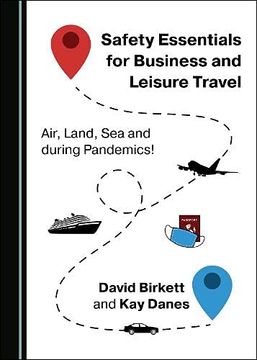 portada Safety Essentials for Business and Leisure Travel: Air, Land, Sea and During Pandemics!