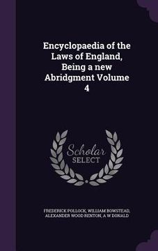 portada Encyclopaedia of the Laws of England, Being a new Abridgment Volume 4 (en Inglés)