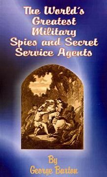portada the world's greatest military spies and secret service agents (en Inglés)