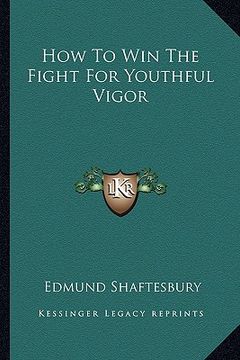 portada how to win the fight for youthful vigor (en Inglés)