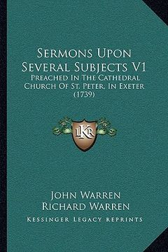 portada sermons upon several subjects v1: preached in the cathedral church of st. peter, in exeter (1739) (in English)