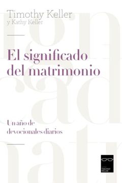 portada El Significado del Matrimonio. Un año de Devocionales Diarios (in Spanish)