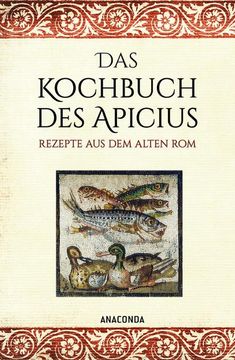 portada Das Kochbuch des Apicius. Rezepte aus dem Alten rom (in German)