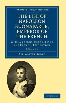 portada The Life of Napoleon Buonaparte, Emperor of the French 9 Volume Set: The Life of Napoleon Buonaparte, Emperor of the French - Volume 7 (Cambridge Library Collection - European History) 