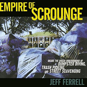 portada Empire of Scrounge: Inside the Urban Underground of Dumpster Diving, Trash Picking, and Street Scavenging (Alternative Criminology) (en Inglés)