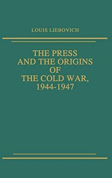 portada The Press and the Origins of the Cold War, 1944-1947 (en Inglés)