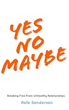 portada Yes no Maybe: Breaking Free From Unhealthy Relationships (en Inglés)