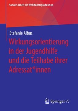 portada Wirkungsorientierung in Der Jugendhilfe Und Die Teilhabe Ihrer Adressat*innen (en Alemán)