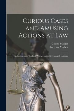 portada Curious Cases and Amusing Actions at Law [microform]: Including Some Trials of Witches in the Seventeenth Century (en Inglés)