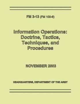 portada Information Operations: Doctrine, Tactics, Techniques, and Procedures (FM 3-13 / 100-6) (in English)