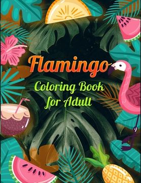 portada Flamingo Coloring Book for Adults: Best Adult Coloring Book with Fun, Easy, flower pattern and Relaxing Coloring Pages (en Inglés)