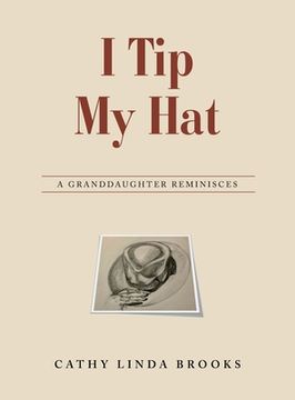 portada I Tip My Hat: A Granddaughter Reminisces (en Inglés)